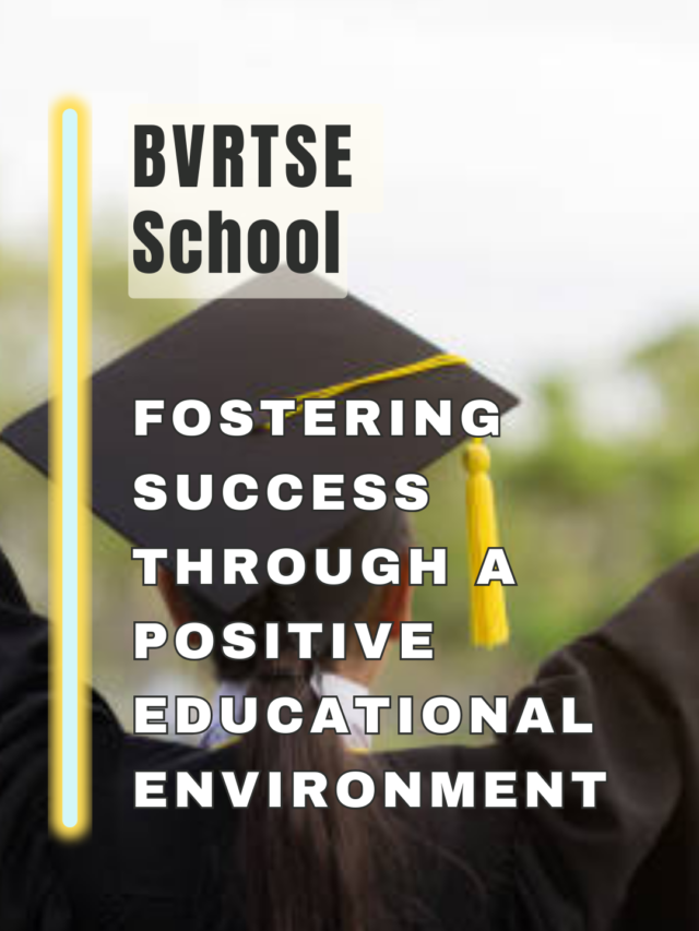 BVRTSE School: Fostering Success Through a Positive Educational Environment